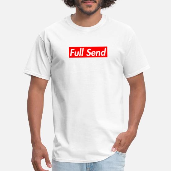 full send' Men's T-Shirt | Spreadshirt